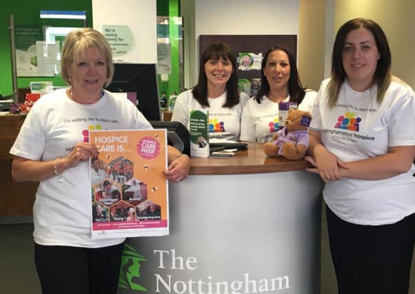 Nottingham Building Society Hucknall branch customer advisors Fiona McShane, Clare Sweeney, Caroline Wright and Stacey Grainger are supporting hospice week.